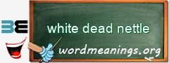 WordMeaning blackboard for white dead nettle